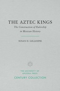 Cover: The Aztec Kings - University of Arizona Press