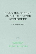 Cover: Colonel Greene and the Copper Skyrocket - University of Arizona Press