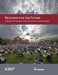 Cover: Reaching for the Future: Creative Finance for Smaller Communities - Urban Land Institute,U.S.