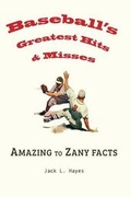 Cover: Baseball's Greatest Hits & Misses - Jack L. Hayes