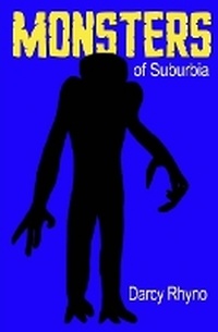 Enlarge image Cover: Monsters of Suburbia - Darcy Rhyno