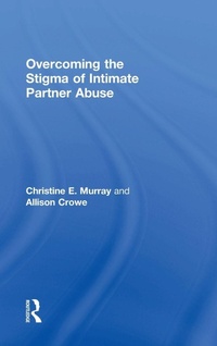 Enlarge image Cover: Overcoming the Stigma of Intimate Partner Abuse - Routledge