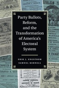 Cover: Party Ballots, Reform, and the Transformation of America's Electoral System - Cambridge University Press