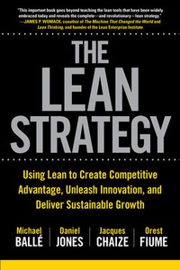 Enlarge image Cover: The Lean Strategy: Using Lean to Create Competitive Advantage, Unleash Innovation, and Deliver Sustainable Growth - McGraw-Hill Education