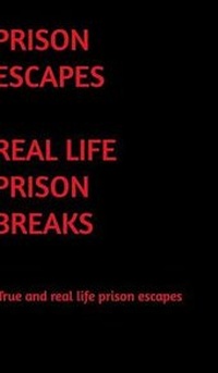 Enlarge image Cover: Real Life Prison Escapes - Blurb