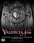 Cover: Valencia Noir - The Beautiful, the Fantastic and the Grotesque of Valencia, Spain - Blurb