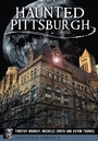 Cover: Haunted Pittsburgh - Arcadia Publishing (SC)