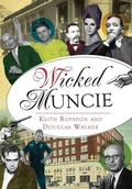 Cover: Wicked Muncie - Arcadia Publishing (SC)