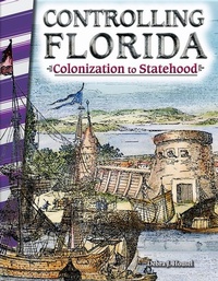 Enlarge image Cover: Controlling Florida - Teacher Created Materials, Inc
