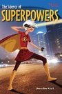 Cover: The Science of Superpowers - Teacher Created Materials, Inc