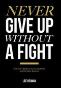 Cover: Never Give Up Without a Fight - Xlibris