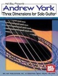 Cover: Andrew York Three Dimensions for Solo Guitar - Mel Bay Publications,U.S.