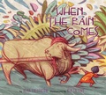 Cover: When the Rain Comes - Pajama Press