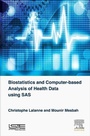 Cover: Biostatistics and Computer-based Analysis of Health Data Using SAS - ISTE Press - Elsevier