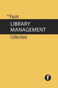 Enlarge image Cover: The Facet Library Management Collection - Facet Publishing