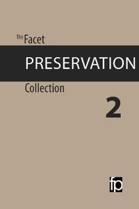 Enlarge image Cover: The Facet Preservation Collection 2 - Facet Publishing
