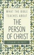 Cover: What the Bible teaches about the Person of Christ - Evangelical Press