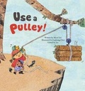 Cover: Use a Pulley - Big and Small Publishing