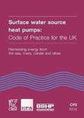 Cover: CP2 Surface Water Source Heat Pumps: Code of Practice for the UK - Harnessing Energy from the Sea, Rivers, Canals and Lakes (CIBSE, HPA & GSHPA) 2016 - Chartered Institution of Building Services Engineers