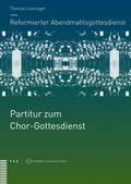 Cover: Reformierter Abendmahlsgottesdienst: Partitur zum Chor-Gottesdienst - Theologischer Verlag Z&uuml;rich