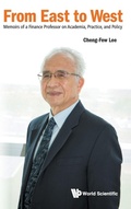 Cover: From East To West: Memoirs Of A Finance Professor On Academia, Practice, And Policy - World Scientific Publishing Co Pte Ltd