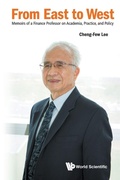 Cover: From East To West: Memoirs Of A Finance Professor On Academia, Practice, And Policy - World Scientific Publishing Co Pte Ltd