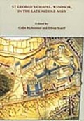 Cover: St George's Chapel, Windsor, in the Late Middle Ages - Dean & Canons of Windsor