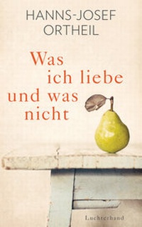 Abbildung von: Was ich liebe - und was nicht - Luchterhand Literaturverlag