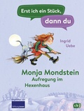 Cover: Erst ich ein St&uuml;ck, dann du - Monja Mondstein - Aufregung im Hexenhaus - cbj