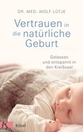 Cover: Vertrauen in die nat&uuml;rliche Geburt - K&ouml;sel