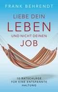 Cover: Liebe dein Leben und nicht deinen Job. - G&uuml;tersloher Verlagshaus