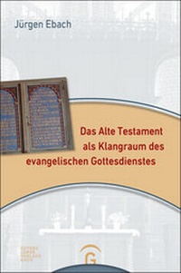 Abbildung von: Das Alte Testament als Klangraum des evangelischen Gottesdienstes - Gütersloher Verlagshaus