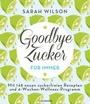 Cover: Goodbye Zucker - für immer - Goldmann