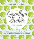 Cover: Goodbye Zucker - f&uuml;r immer - Goldmann