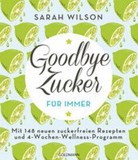 Abbildung von: Goodbye Zucker - für immer - Goldmann