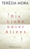 Cover: Die Liebe unter Aliens - Luchterhand Literaturverlag