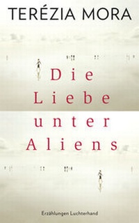 Abbildung von: Die Liebe unter Aliens - Luchterhand Literaturverlag