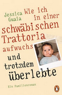Abbildung von: Wie ich in einer schwäbischen Trattoria aufwuchs und trotzdem überlebte - Penguin Verlag