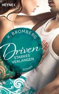 Cover: Driven. Starkes Verlangen - Heyne