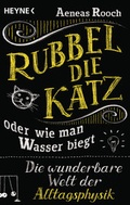 Cover: Rubbel die Katz oder wie man Wasser biegt - Heyne