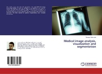 Enlarge image Cover: Medical image analysis, visualization and segmentation - LAP Lambert Academic Publishing