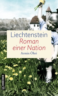 Abbildung von: Liechtenstein - Roman einer Nation - Gmeiner-Verlag