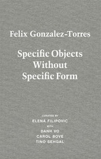 Enlarge image Cover: Felix Gonzalez-Torres. Specific Objects without Specific Form - König, Walther