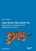 Cover: Lass Deine Wut jetzt los - tao.de in Kamphausen Media GmbH