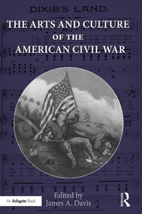 Abbildung von: The Arts and Culture of the American Civil War - Routledge