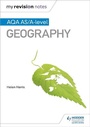 Cover: My Revision Notes: AQA AS/A-level Geography - Hodder Education