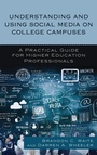 Cover: Understanding and Using Social Media on College Campuses - Rowman & Littlefield Publishers