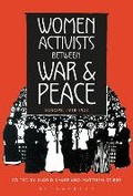 Cover: Women Activists between War and Peace - Bloomsbury Academic