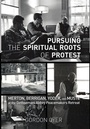 Cover: Pursuing the Spiritual Roots of Protest - Wipf & Stock Publishers