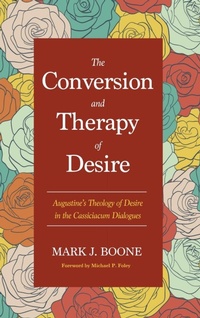 Enlarge image Cover: The Conversion and Therapy of Desire - Wipf & Stock Publishers